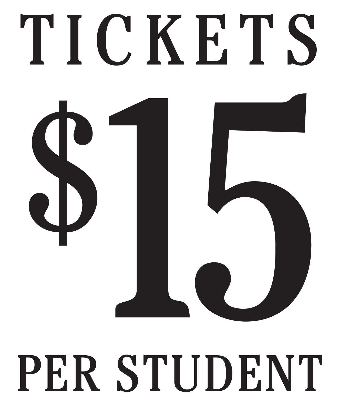 tickets $15 per student